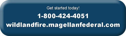 Button with text: "Get started today! 1-800-424-4051 wildlandfire.magellanfederal.com"